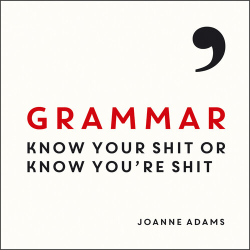 Grammar: Know Your Shit or Know You're Shit