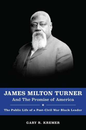 James Milton Turner and the Promise of America: The Public Life of a Post-Civil War Black Leader