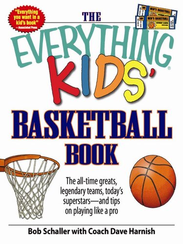 The Everything Kids' Basketball Book: The all-time greats, legendary teams, today's superstars - and tips on playing like a pro