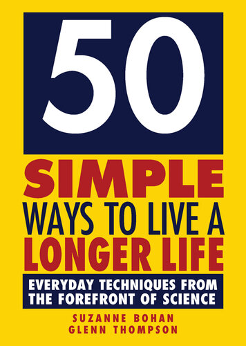 50 Simple Ways to Live a Longer Life: Everyday Techniques from the Forefront of Science