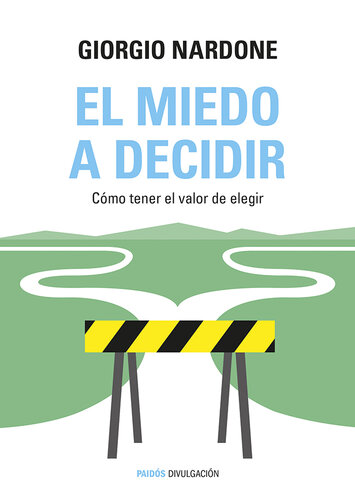 El miedo a decidir: Cómo tener el valor de elegir