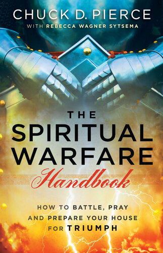 The Spiritual Warfare Handbook: How to Battle, Pray and Prepare Your House for Triumph