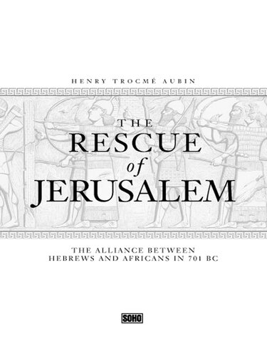 The Rescue of Jerusalem: The Alliance Between Hebrews and Africans in 701 BC