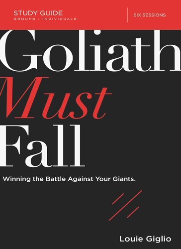 Goliath Must Fall Bible Study Guide: Winning the Battle Against Your Giants