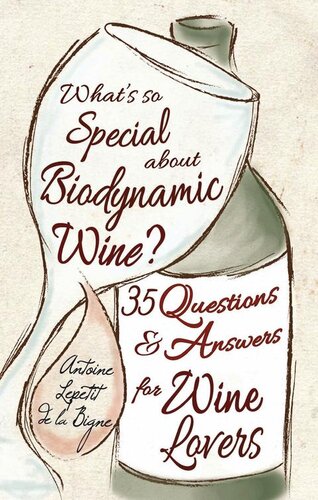 What's So Special About Biodynamic Wine?: Thirty-five Questions and Answers for Wine Lovers