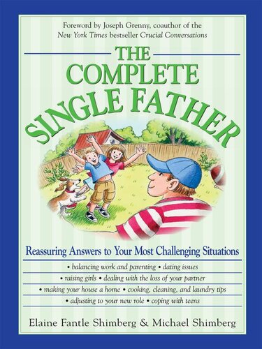 The Complete Single Father: Reassuring Answers to Your Most Challenging Situations