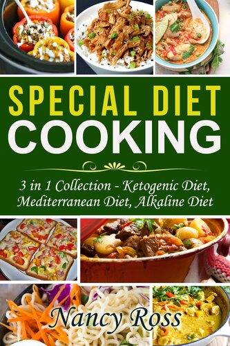 Special Diet Cooking: 3 in 1 Collection--Ketogenic Diet, Mediterranean Diet, Alkaline Diet