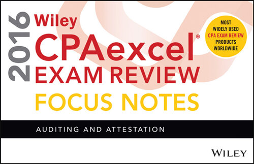 Wiley Cpaexcel Exam Review 2016 Focus Notes: Auditing and Attestation