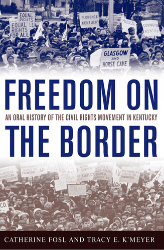 Freedom on the Border: An Oral History of the Civil Rights Movement in Kentucky