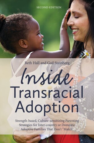 Inside Transracial Adoption: Strength-Based, Culture-Sensitizing Parenting Strategies for Inter-Country or Domestic Adoptive Families That Don't 