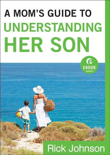 A Mom's Guide to Understanding Her Son