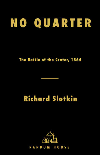 No Quarter: The Battle of the Crater, 1864