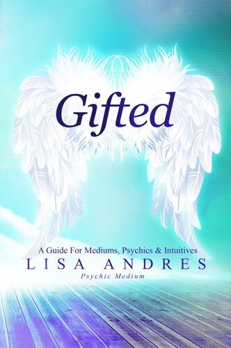 Gifted: A Guide for Mediums, Psychics & Intuitives