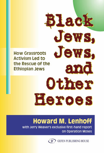 Black Jews, Jews, and Other Heroes: How Grassroots Activism Led to the Rescue of the Ethiopian Jews