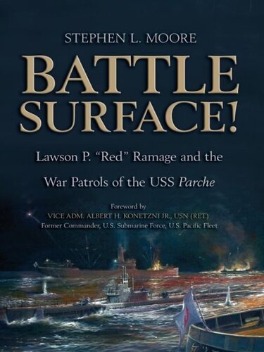 Battle Surface!: Lawson P. "Red" Ramage and the War Patrols of the USS, Parche