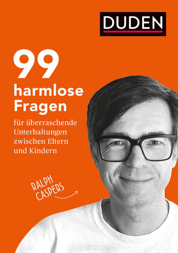 99 harmlose Fragen für überraschende Unterhaltungen: zwischen Eltern und Kindern. Fragen stellen, gemeinsam nachdenken und ins Gespräch kommen: Impulse für Kommunikation in der Familie & für Pädagogen für die Jahre 5 bis 10