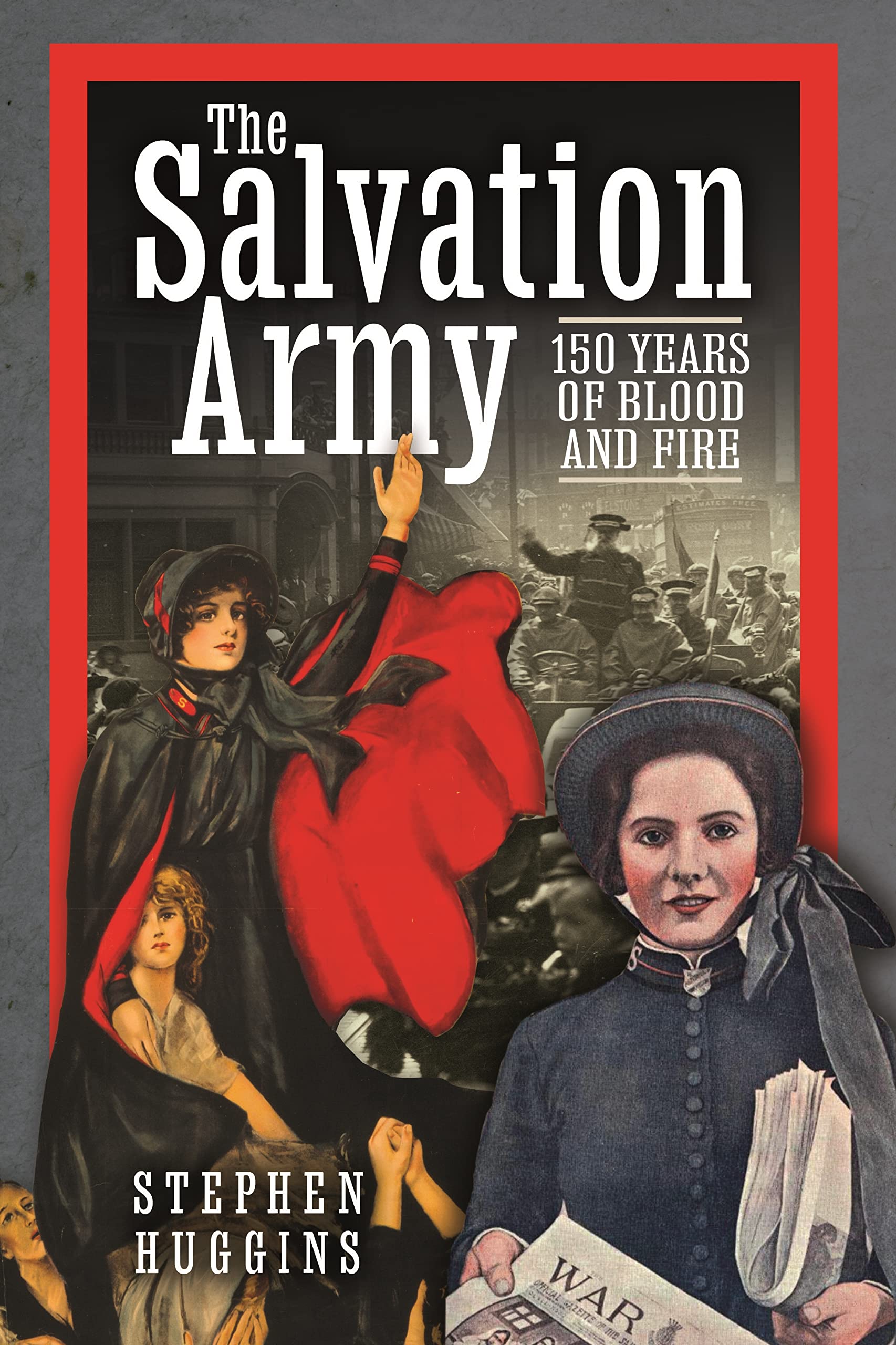 The Salvation Army: 150 Years of Blood and Fire