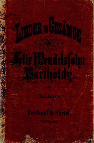 Lieder und Gesange fur eine Singstimme mit Begleitung des Pianoforte v. Felix Mendelsohn-Bartholdy