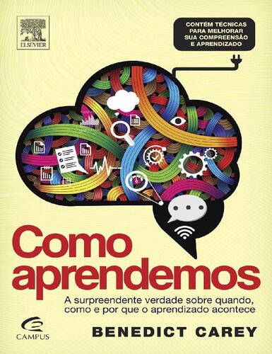 Como Aprendemos: a Surpreendente Verdade Sobre Quando, Como e Por que o Aprendizado Acontece