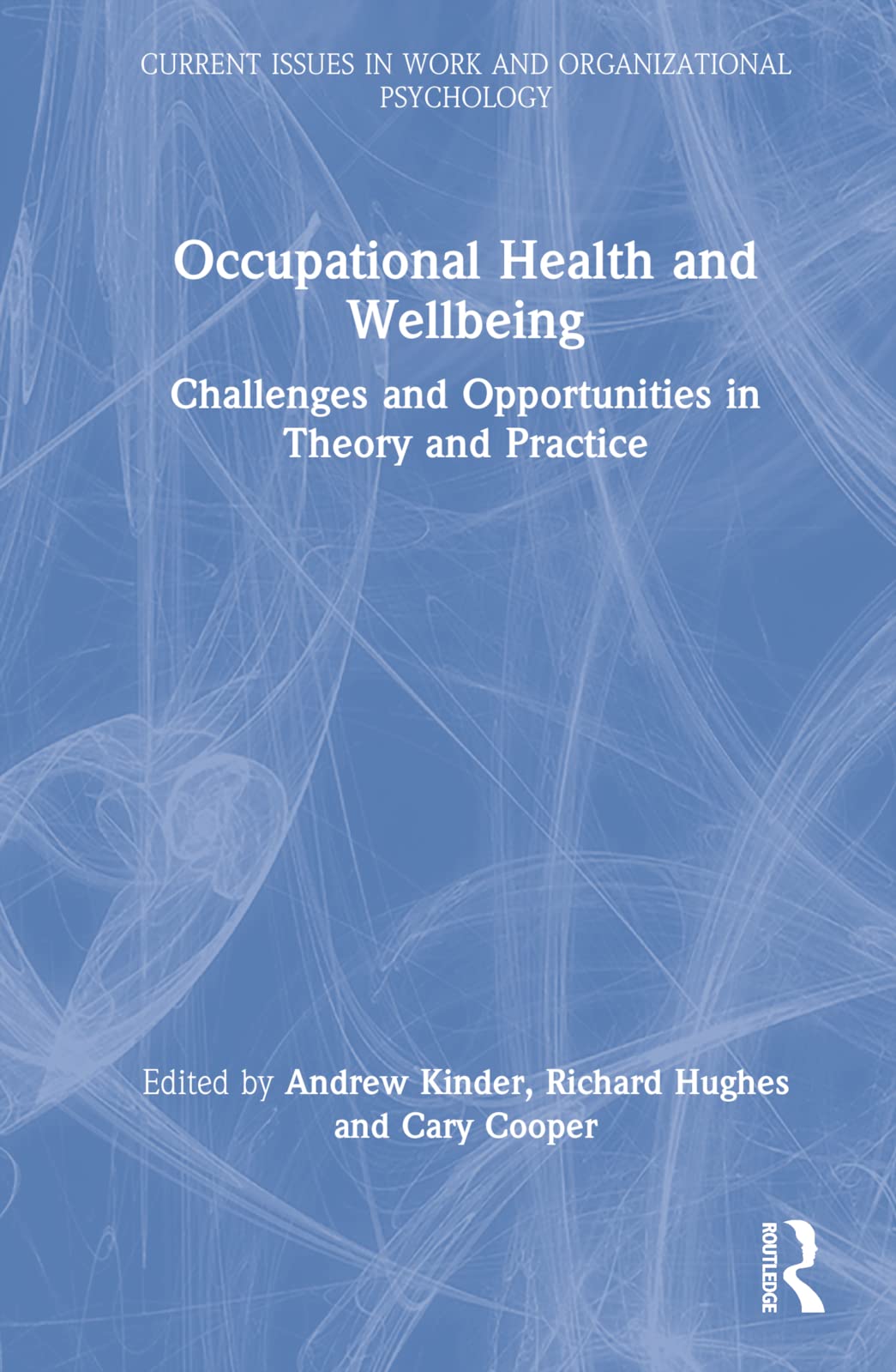 Occupational Health and Wellbeing: Challenges and Opportunities in Theory and Practice