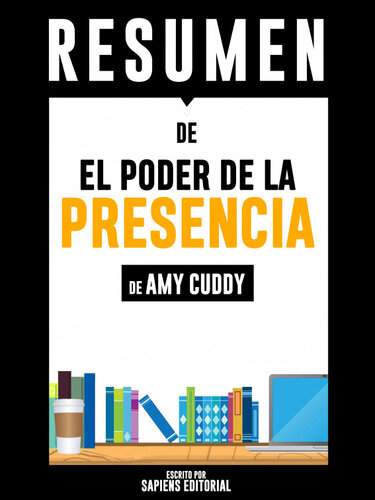 El Poder De La Presencia (Presence): Resumen Del Libro De Amy Cuddy