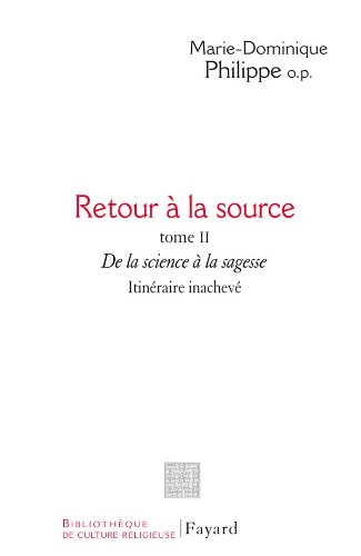 Retour à la source, tome II : De la science à la sagesse. Itinéraire inachevé