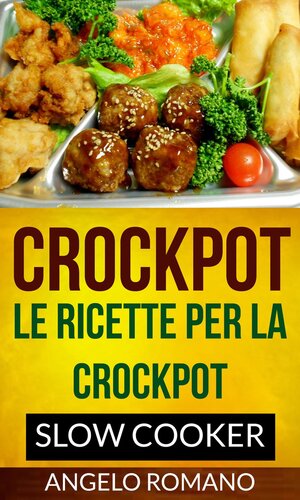 Crockpot: Le Ricette Per La Crockpot (Slow Cooker)