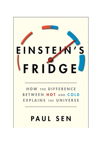 Einstein's Fridge - How the Difference Between Hot and Cold Explains the Universe