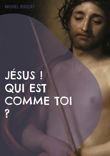 Jésus ! Qui est comme Toi ?: Le livre de Michel