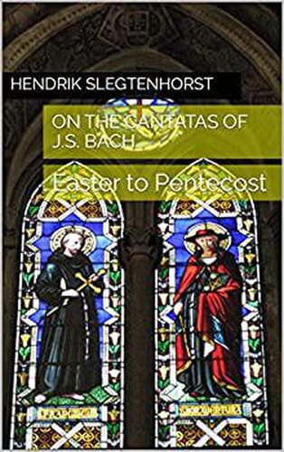 On the Cantatas of J.S. Bach: Easter to Pentecost