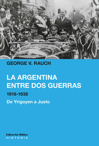 La Argentina entre dos guerras, 1916-1938: De Yrigoyen a Justo