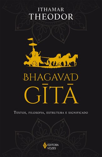 Bhagavad-Gita: Textos, Filosofia, Estrutura e Significado