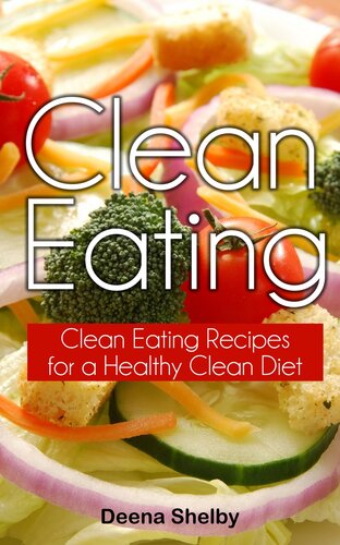 Clean Eating: Clean Eating Recipes for a Healthy Clean Diet