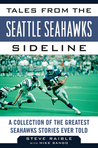 Tales from the Seattle Seahawks Sideline: A Collection of the Greatest Seahawks Stories Ever Told