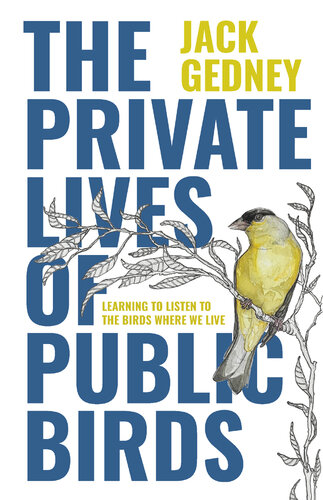 The Private Lives of Public Birds: Learning to Listen to the Birds Where We Live