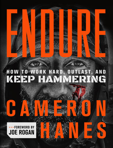 Endure - How to Work Hard, Outlast, and Keep Hammering