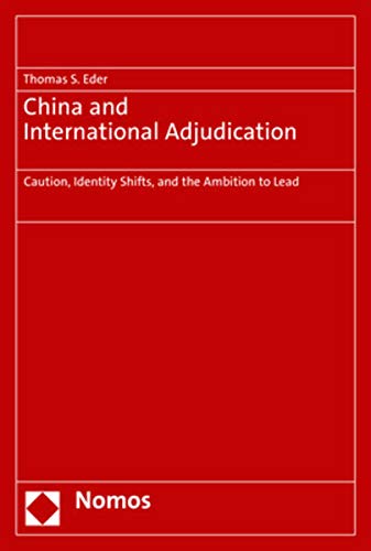 China and International Adjudication: Caution, Identity Shifts, and the Ambition to Lead