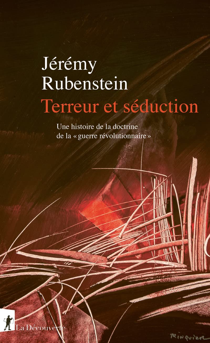 Terreur et séduction: Une histoire de la doctrine de la "guerre révolutionnaire"