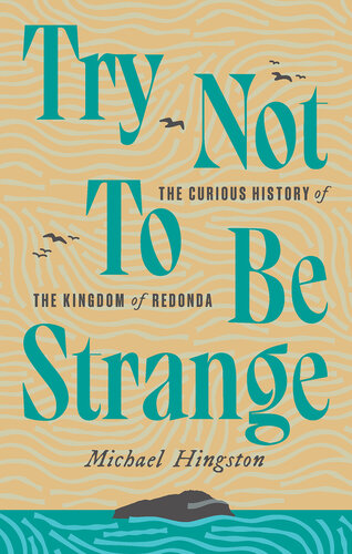 Try Not to Be Strange - The Curious History of the Kingdom of Redonda