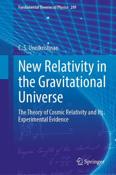 New Relativity in the Gravitational Universe: The Theory of Cosmic Relativity and Its Experimental Evidence