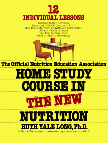 The Home Study Course in the New Nutrition - Official Nutrition Education Association Home Study Course in the New Nutrition: 12 Individual Lessons