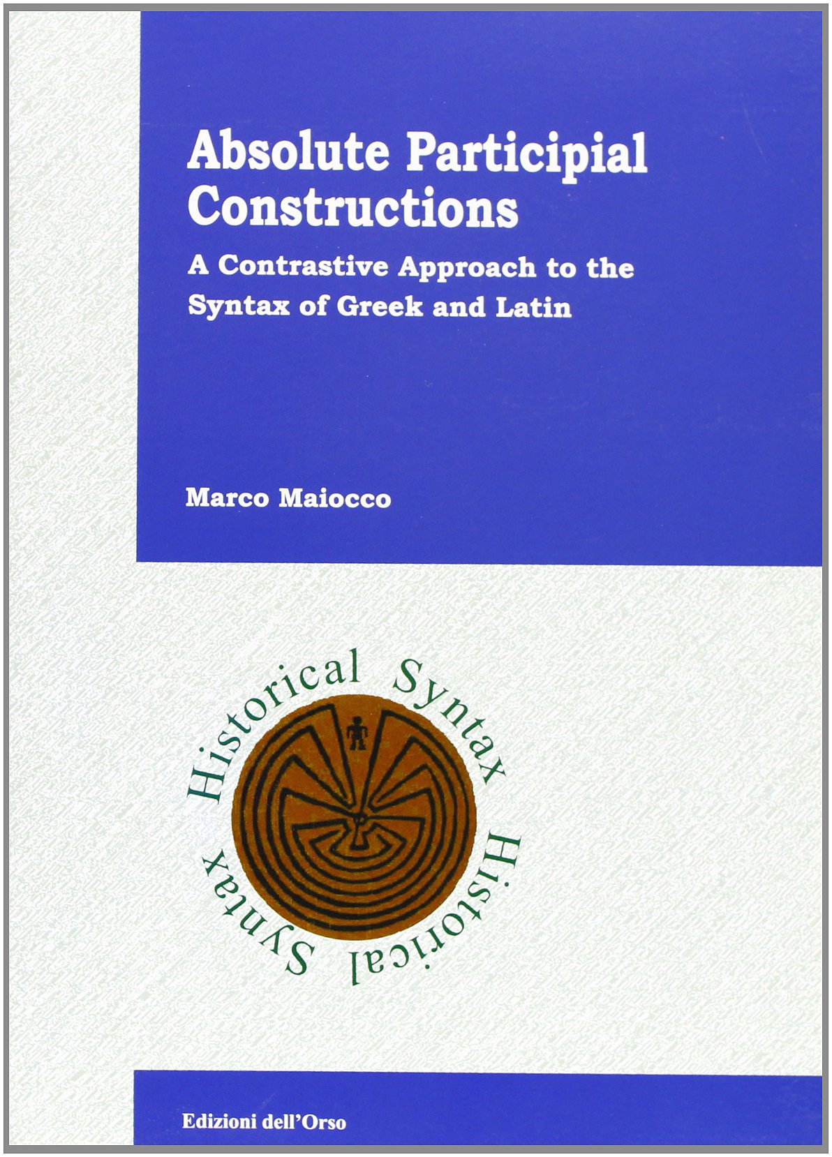 Absolute Participial Constructions: A Contrastive Approach to the Syntax of Greek and Latin