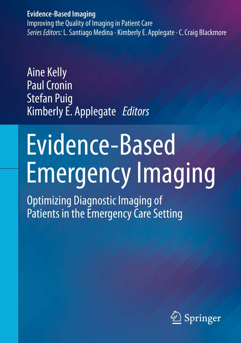 Evidence-Based Emergency Imaging: Optimizing Diagnostic Imaging of Patients in the Emergency Care Setting (Evidence-Based Imaging)