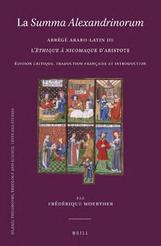 La "Summa Alexandrinorum": Abrégé arabo-latin de l’"Éthique à Nicomaque" d’Aristote. Édition critique, traduction française et introduction