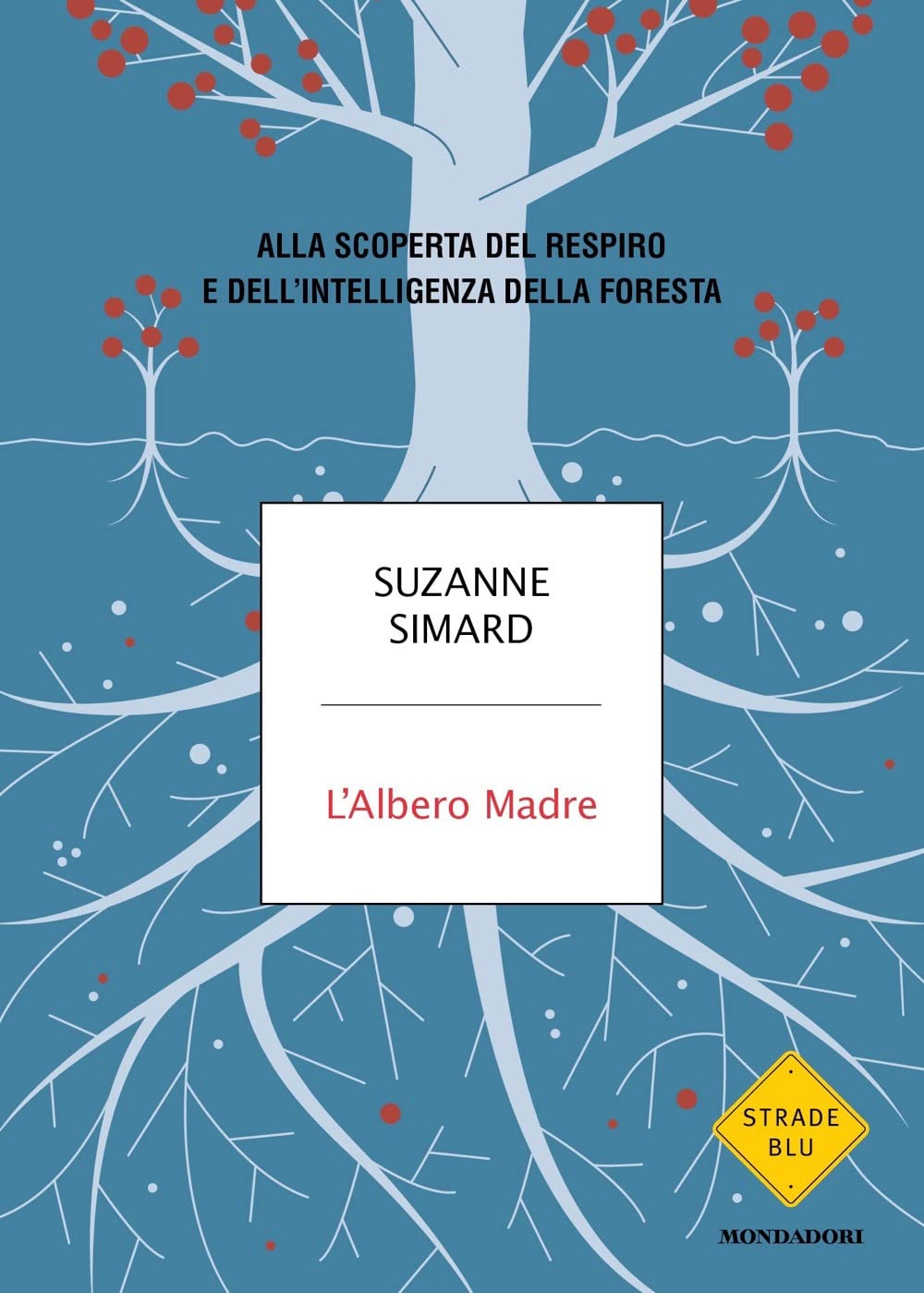 L'albero madre. Alla scoperta del respiro e dell'intelligenza della foresta