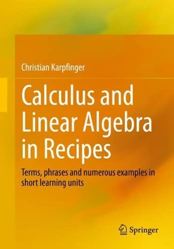 Calculus and Linear Algebra in Recipes: Terms, phrases and numerous examples in short learning units