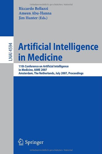 Artificial Intelligence in Medicine: 11th Conference on Artificial Intelligence in Medicine in Europe, AIME 2007, Amsterdam, The Netherlands, July 7-11,