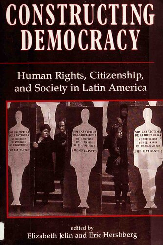 Constructing Democracy: Human Rights, Citizenship, And Society In Latin America