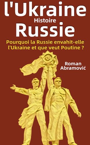 Histoire de l'Ukraine et de la Russie: Pourquoi la Russie envahit-elle l'Ukraine et que veut Poutine?