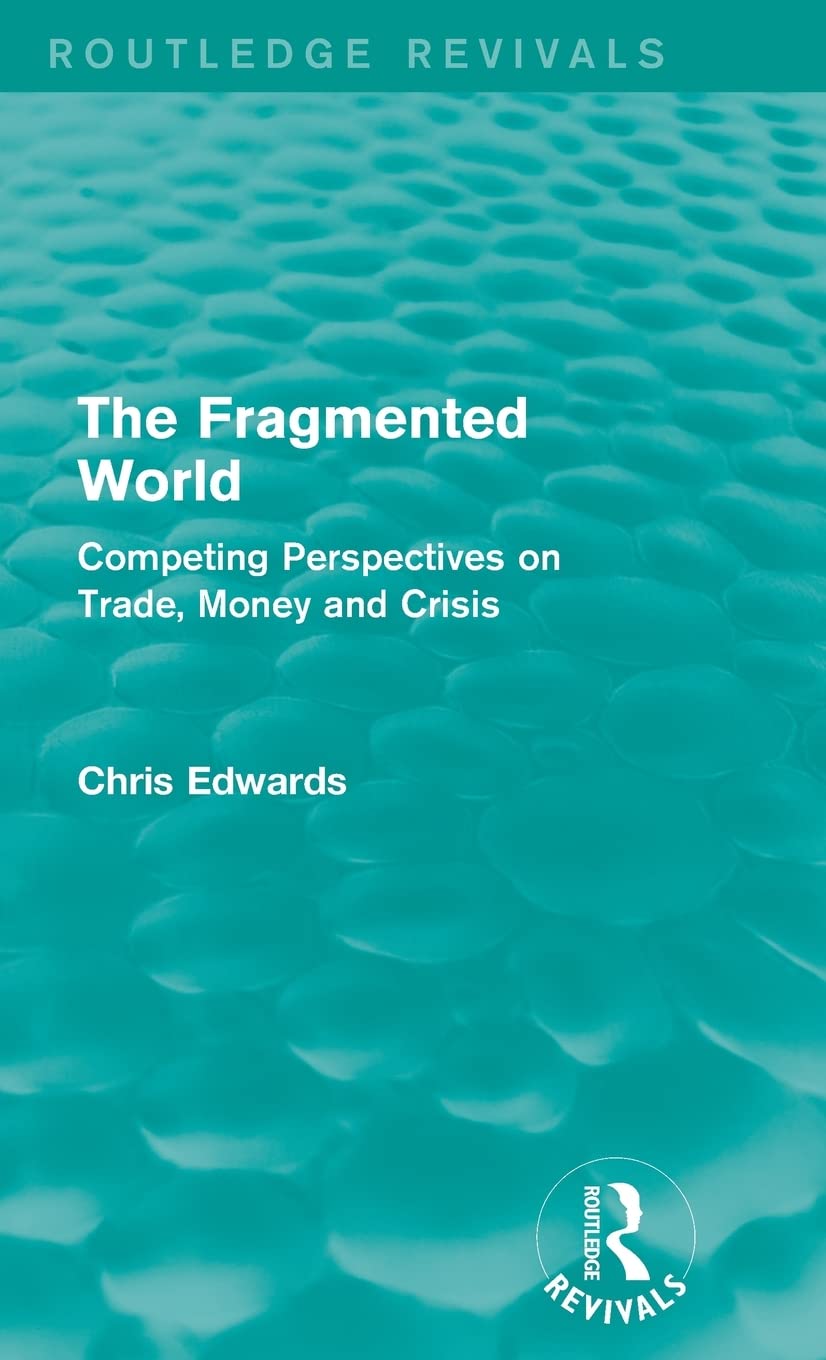 The Fragmented World: Competing Perspectives on Trade, Money and Crisis